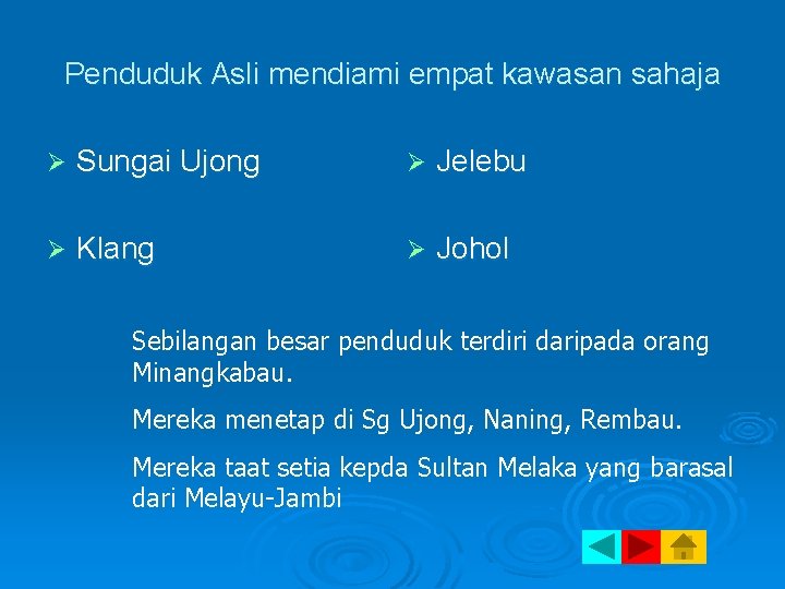 Penduduk Asli mendiami empat kawasan sahaja Ø Sungai Ujong Ø Jelebu Ø Klang Ø