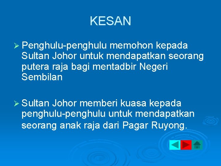 KESAN Ø Penghulu-penghulu memohon kepada Sultan Johor untuk mendapatkan seorang putera raja bagi mentadbir