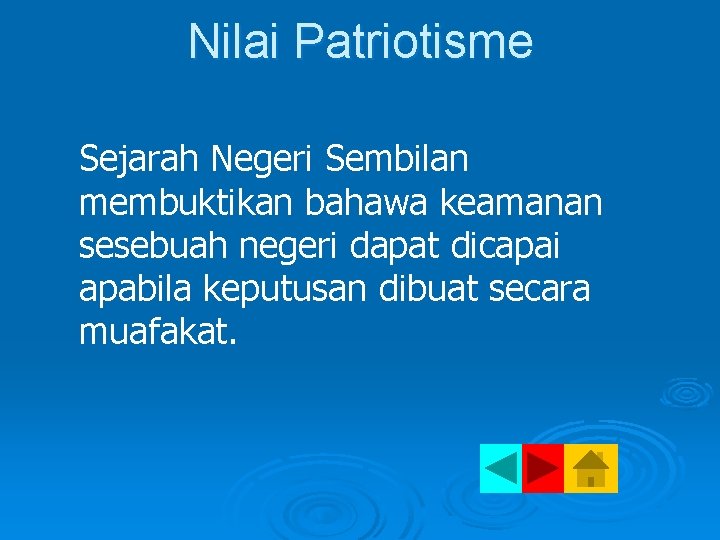 Nilai Patriotisme Sejarah Negeri Sembilan membuktikan bahawa keamanan sesebuah negeri dapat dicapai apabila keputusan