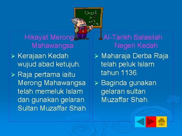 Hikayat Merong Mahawangsa Ø Kerajaan Kedah wujud abad ketujuh. Ø Raja pertama iaitu Merong