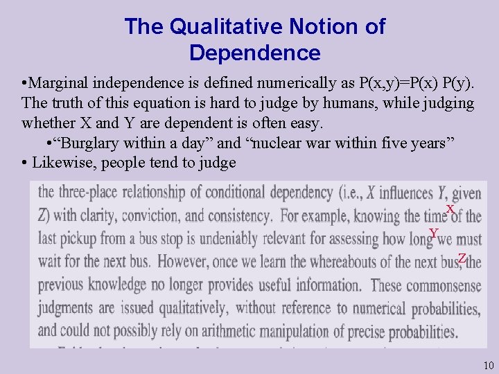 The Qualitative Notion of Dependence • Marginal independence is defined numerically as P(x, y)=P(x)