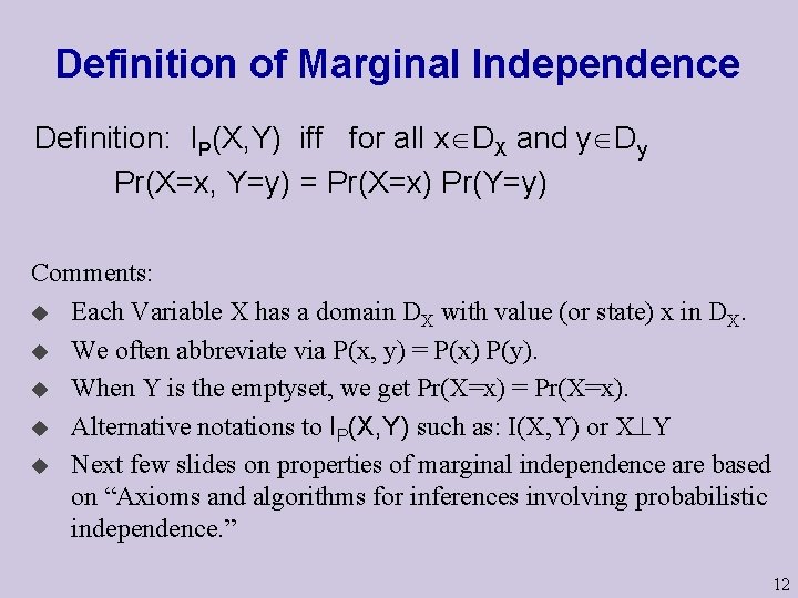 Definition of Marginal Independence Definition: IP(X, Y) iff for all x DX and y