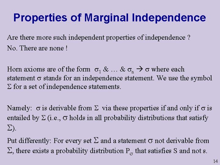 Properties of Marginal Independence Are there more such independent properties of independence ? No.