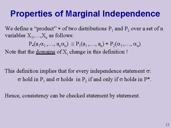 Properties of Marginal Independence We define a “product” of two distributions P 1 and