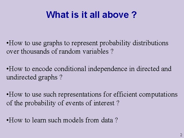 What is it all above ? • How to use graphs to represent probability