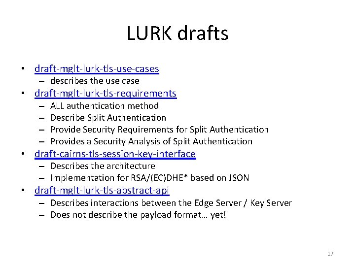 LURK drafts • draft-mglt-lurk-tls-use-cases – describes the use case • draft-mglt-lurk-tls-requirements – – ALL