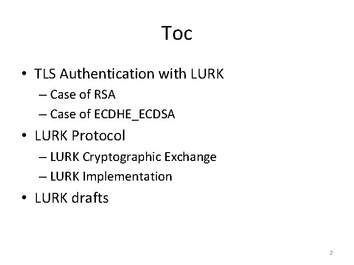 Toc • TLS Authentication with LURK – Case of RSA – Case of ECDHE_ECDSA