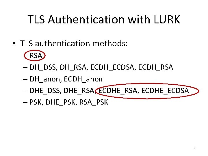 TLS Authentication with LURK • TLS authentication methods: – RSA – DH_DSS, DH_RSA, ECDH_ECDSA,