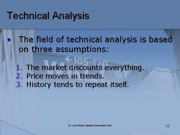 Technical Analysis • The field of technical analysis is based on three assumptions: 1.