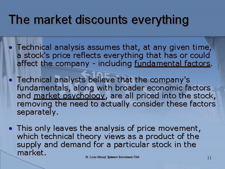 The market discounts everything • Technical analysis assumes that, at any given time, a