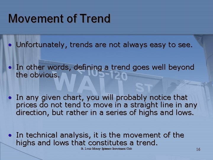 Movement of Trend • Unfortunately, trends are not always easy to see. • In