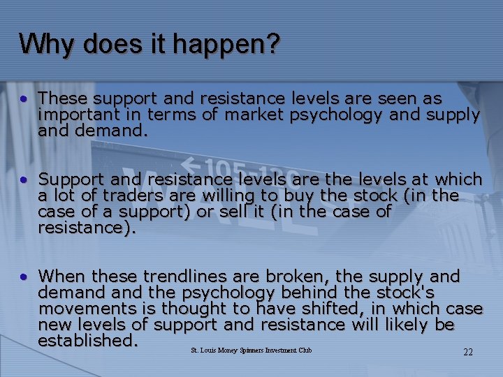 Why does it happen? • These support and resistance levels are seen as important
