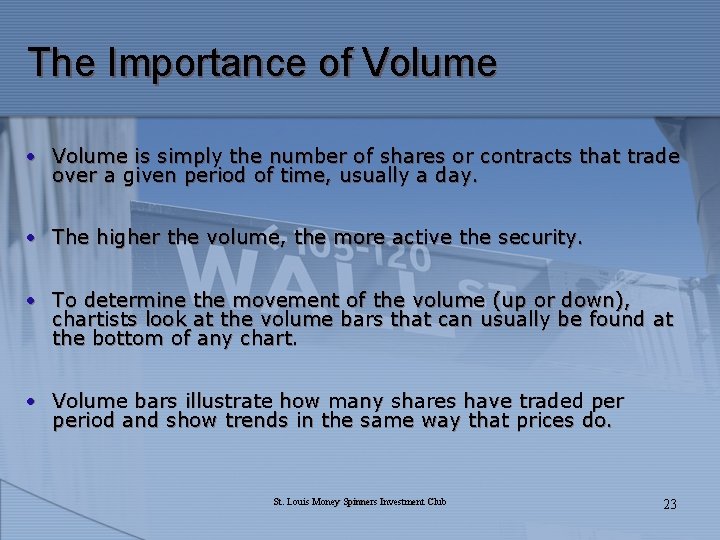 The Importance of Volume • Volume is simply the number of shares or contracts