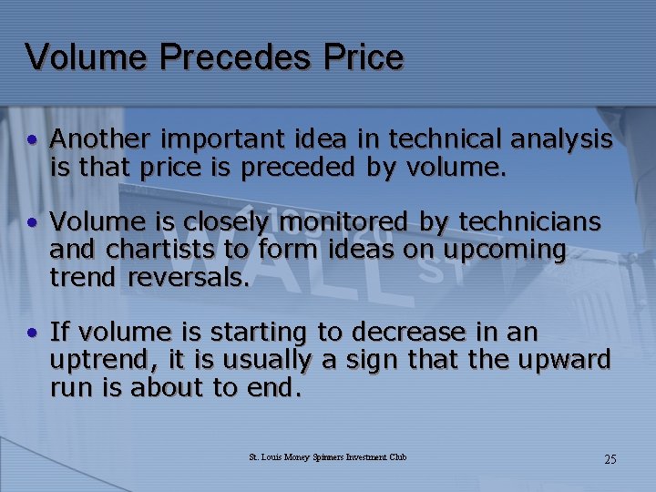 Volume Precedes Price • Another important idea in technical analysis is that price is