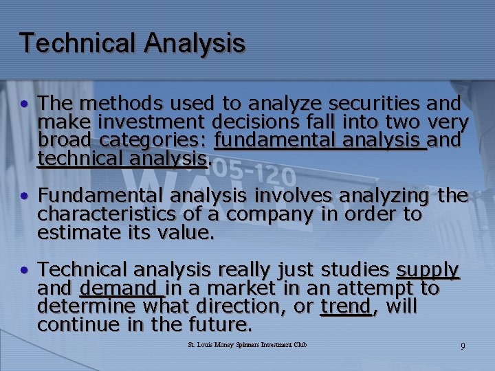 Technical Analysis • The methods used to analyze securities and make investment decisions fall