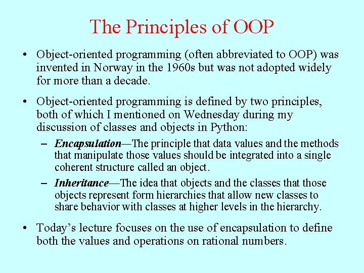 The Principles of OOP • Object-oriented programming (often abbreviated to OOP) was invented in