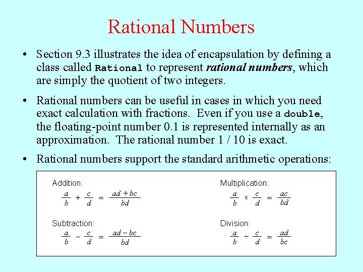 Rational Numbers • Section 9. 3 illustrates the idea of encapsulation by defining a