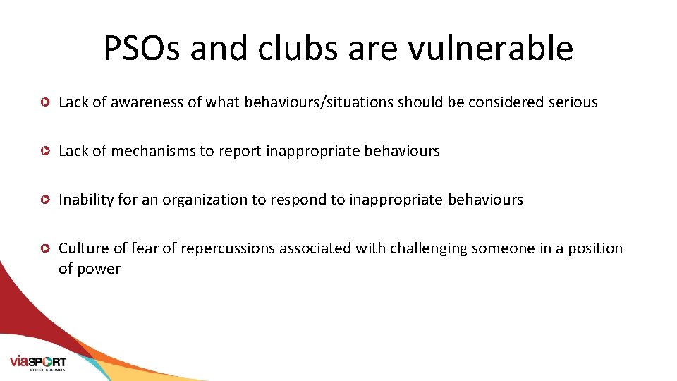 PSOs and clubs are vulnerable Lack of awareness of what behaviours/situations should be considered