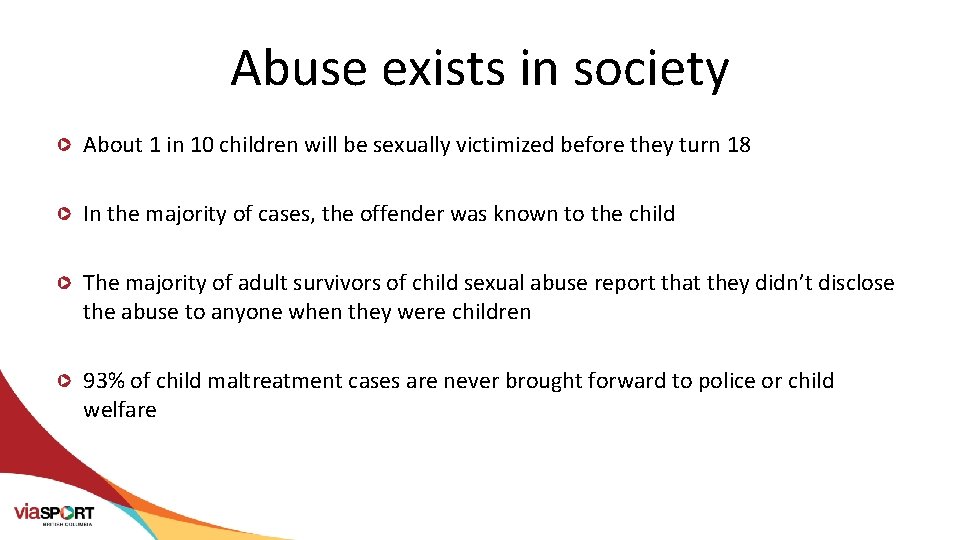 Abuse exists in society About 1 in 10 children will be sexually victimized before