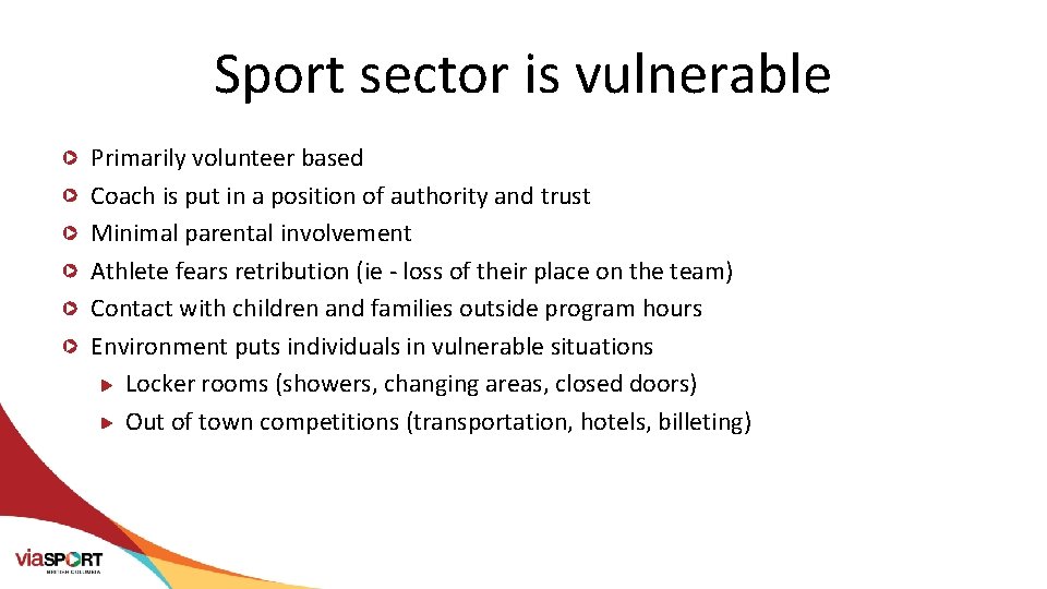 Sport sector is vulnerable Primarily volunteer based Coach is put in a position of