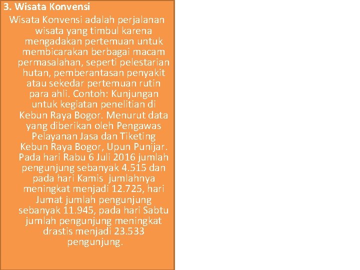 3. Wisata Konvensi adalah perjalanan wisata yang timbul karena mengadakan pertemuan untuk membicarakan berbagai