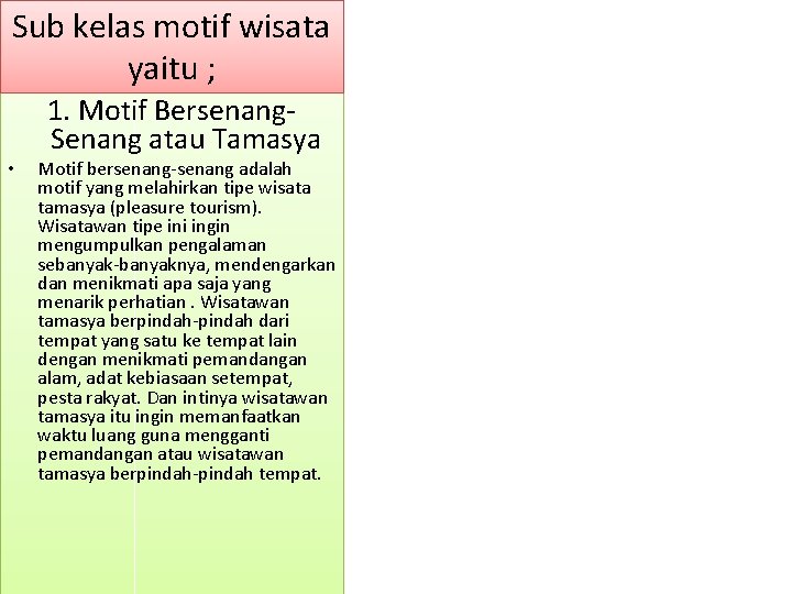 Sub kelas motif wisata yaitu ; • 1. Motif Bersenang. Senang atau Tamasya Motif