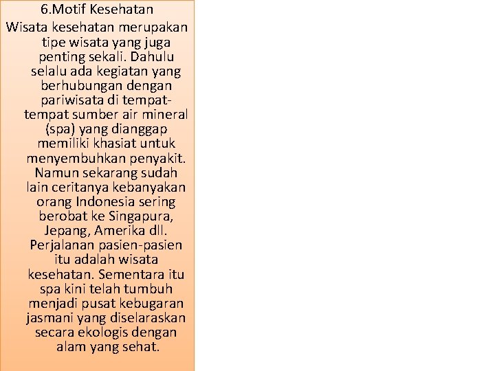 6. Motif Kesehatan Wisata kesehatan merupakan tipe wisata yang juga penting sekali. Dahulu selalu