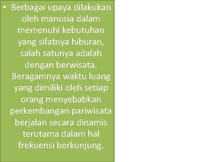  • Berbagai upaya dilakukan oleh manusia dalam memenuhi kebutuhan yang sifatnya hiburan, salah