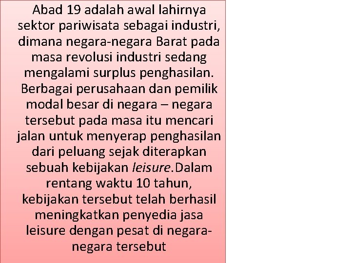  Abad 19 adalah awal lahirnya sektor pariwisata sebagai industri, dimana negara-negara Barat pada