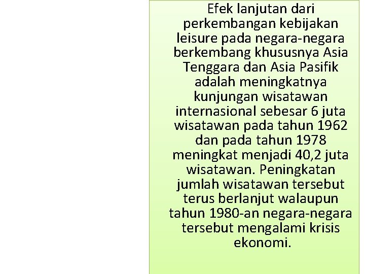  Efek lanjutan dari perkembangan kebijakan leisure pada negara-negara berkembang khususnya Asia Tenggara dan