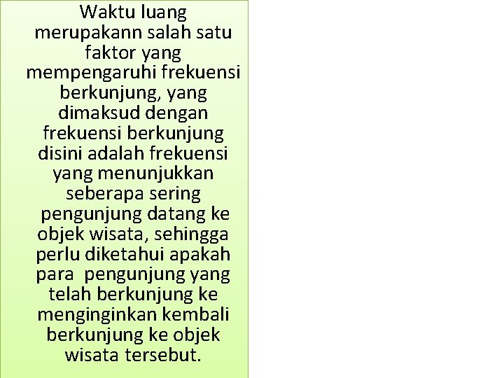  Waktu luang merupakann salah satu faktor yang mempengaruhi frekuensi berkunjung, yang dimaksud dengan
