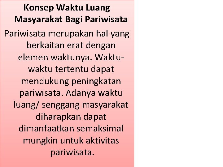 Konsep Waktu Luang Masyarakat Bagi Pariwisata merupakan hal yang berkaitan erat dengan elemen waktunya.