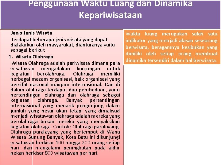 Penggunaan Waktu Luang dan Dinamika Kepariwisataan Jenis-Jenis Wisata Terdapat beberapa jenis wisata yang dapat