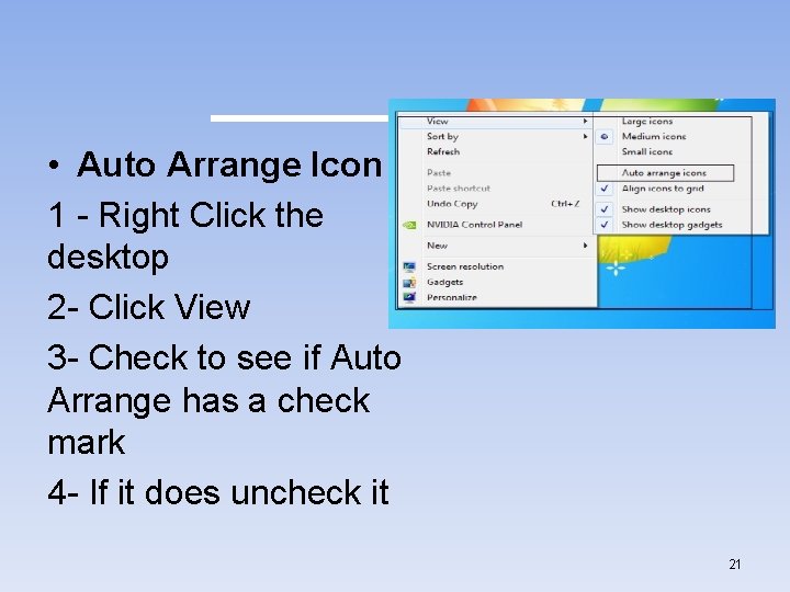  • Auto Arrange Icon 1 - Right Click the desktop 2 - Click