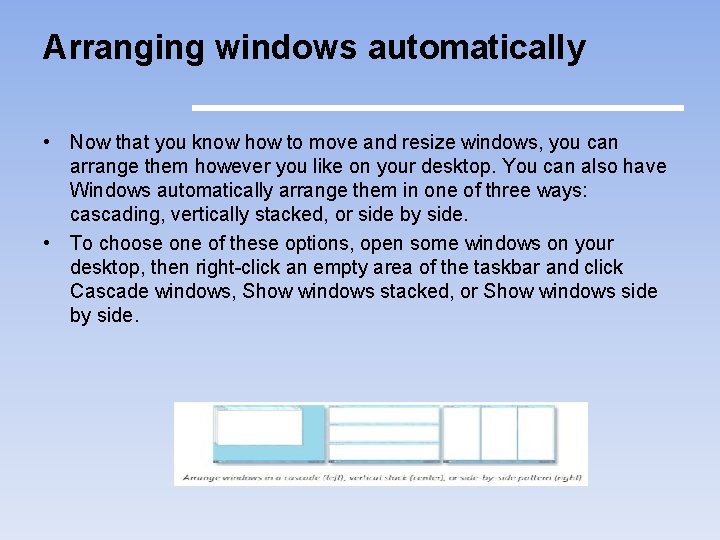 Arranging windows automatically • Now that you know how to move and resize windows,