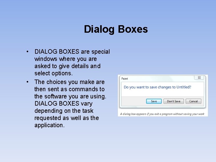 Dialog Boxes • DIALOG BOXES are special windows where you are asked to give