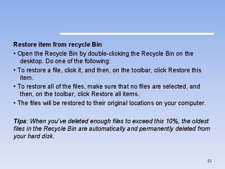 Restore item from recycle Bin • Open the Recycle Bin by double-clicking the Recycle