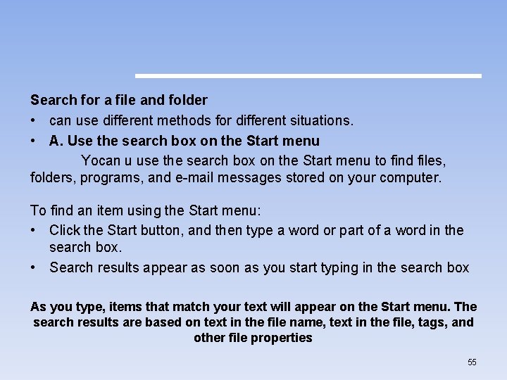 Search for a file and folder • can use different methods for different situations.