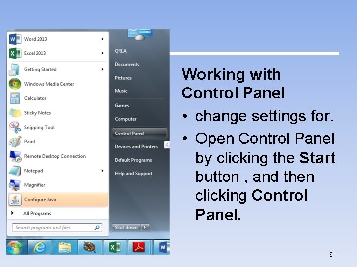 Working with Control Panel • change settings for. • Open Control Panel by clicking