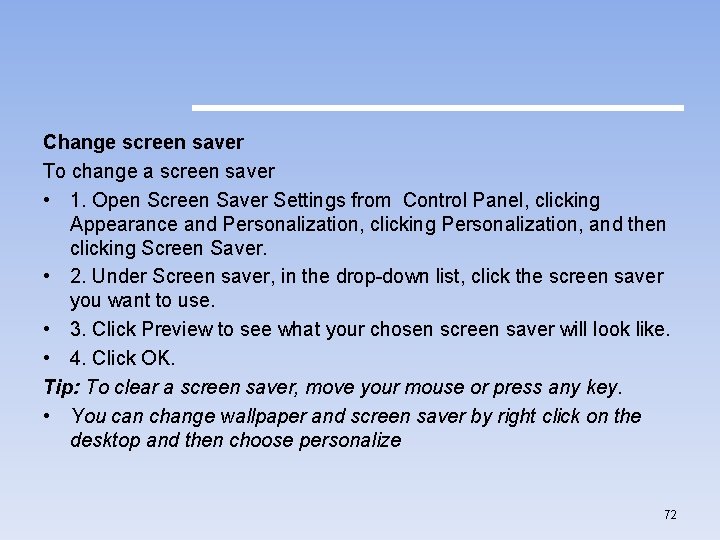 Change screen saver To change a screen saver • 1. Open Screen Saver Settings