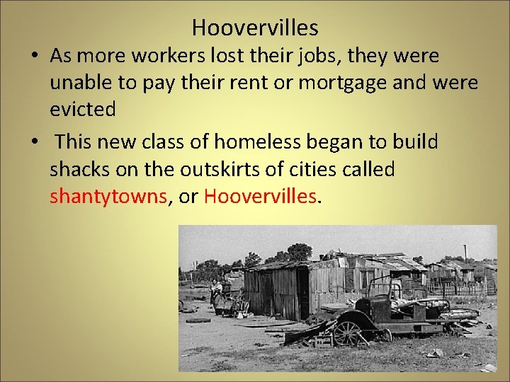 Hoovervilles • As more workers lost their jobs, they were unable to pay their