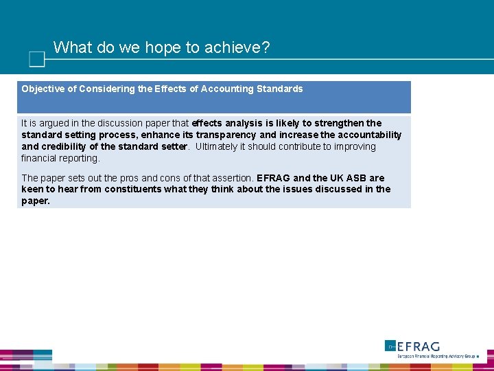 What do we hope to achieve? Objective of Considering the Effects of Accounting Standards