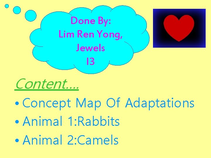 Done By: Lim Ren Yong, Jewels I 3 Content…. • Concept Map Of Adaptations