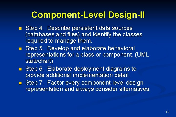 Component-Level Design-II n n Step 4. Describe persistent data sources (databases and files) and