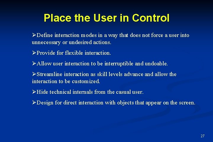 Place the User in Control ØDefine interaction modes in a way that does not