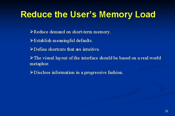 Reduce the User’s Memory Load ØReduce demand on short-term memory. ØEstablish meaningful defaults. ØDefine