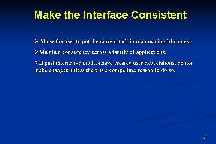 Make the Interface Consistent ØAllow the user to put the current task into a