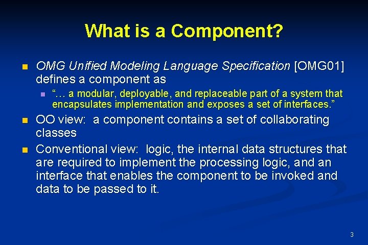 What is a Component? n OMG Unified Modeling Language Specification [OMG 01] defines a