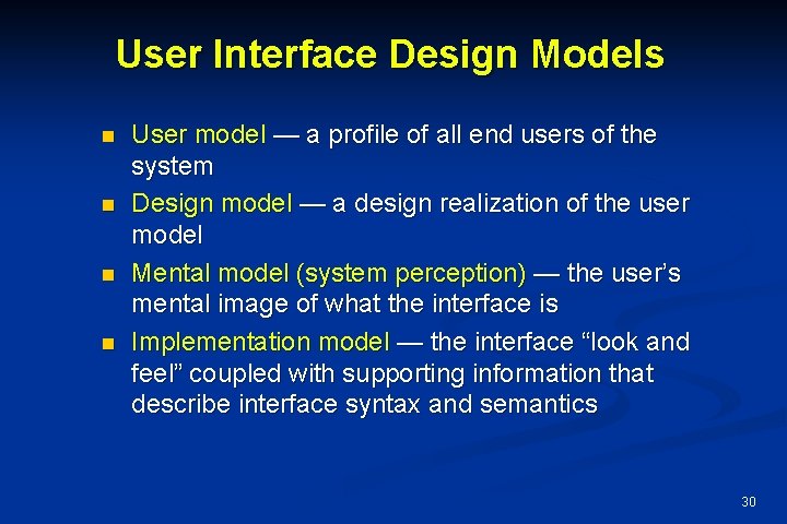 User Interface Design Models n n User model — a profile of all end