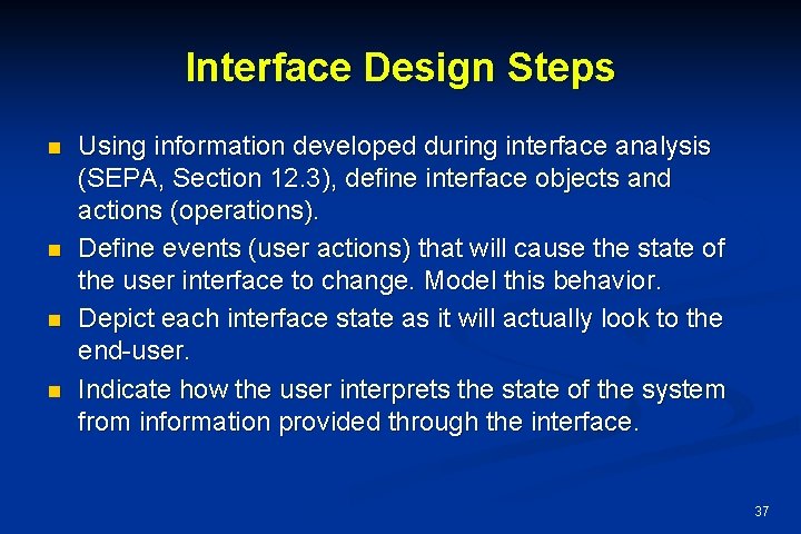 Interface Design Steps n n Using information developed during interface analysis (SEPA, Section 12.